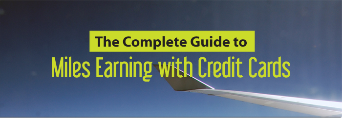 The Complete Guide to Miles Earning with Credit Cards