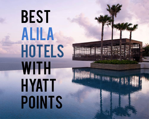 best-alila-hotels-to-book-with-hyatt-points